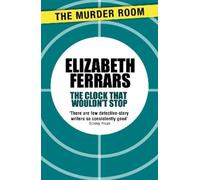 Elizabeth Ferrars The Clock That Wouldn't Stop (Tascabile) Murder Room