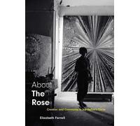 Elizabeth Ferrell About The Rose (Copertina rigida)