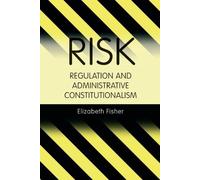 Elizabeth Fishe Risk Regulation and Administrative Constituti (Copertina rigida)