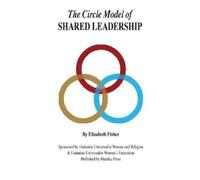 Elizabeth Fisher The Circle Model of Shared Leadership (Tascabile)