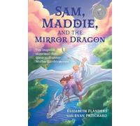 Elizabeth Flanders Evan Pritchard Sam, Maddie, and the Mirror Dragon (Tascabile)