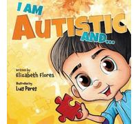Elizabeth Flores I Am Autistic and... (Tascabile)