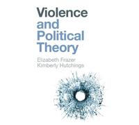 Elizabeth Frazer Kimberly Hutchings Violence and Political Theory (Tascabile)