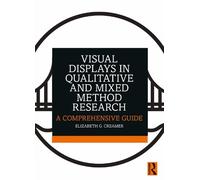 Elizabeth G. Cr Visual Displays in Qualitative and Mixed Method Res (Tascabile)