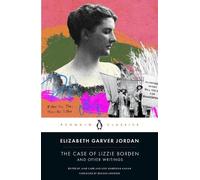 Elizabeth Garver Jordan The Case of Lizzie Borden and Other Writings (Tascabile)
