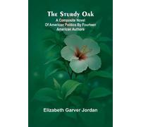 Elizabeth Garver Jordan The sturdy oak (Tascabile)