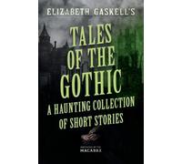 Elizabeth Gaskell E Tales of the Gothic: A Haunting Collection of S (Tascabile)