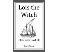 Elizabeth Gaskell Lois the Witch (Esprios Classics) (Tascabile)