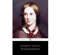 Elizabeth Gaskell The Life of Charlotte Bronte (Tascabile)