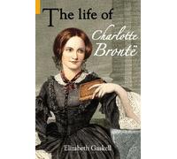 Elizabeth Gaskell The Life of Charlotte Bronte (Tascabile)