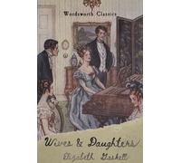 Elizabeth Gaskell Wives and Daughters (Tascabile) Wordsworth Classics