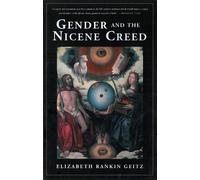 Elizabeth Geitz Gender and the Nicene Creed (Tascabile)