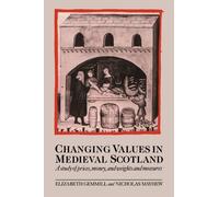 Elizabeth Gemmill Nicholas Mayhe Changing Values in Medieval Scotlan (Tascabile)
