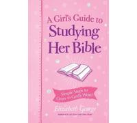 Elizabeth George A Girl's Guide to Studying Her Bible (Tascabile)