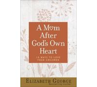 Elizabeth George A Mom After God's Own Heart (Tascabile)