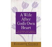 Elizabeth George A Wife After God's Own Heart (Tascabile)