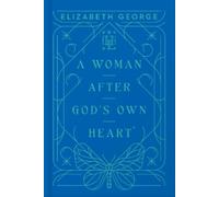 Elizabeth George A Woman After God’s Own Heart (Copertina rigida)