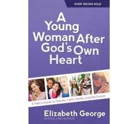 Elizabeth George A Young Woman After God's Own Heart (Tascabile)