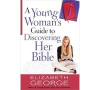 Elizabeth George A Young Woman's Guide to Discovering Her Bible (Tascabile)