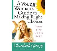 Elizabeth George A Young Woman's Guide to Making Right Choices (Tascabile)