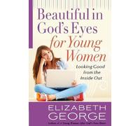 Elizabeth George Beautiful in God's Eyes for Young Women (Tascabile)