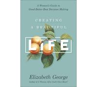 Elizabeth George Creating a Beautiful Life (Tascabile)