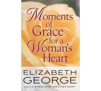 Elizabeth George Moments of Grace for a Woman's Heart (Tascabile)