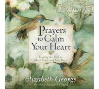 Elizabeth George Prayers to Calm Your Heart (Copertina rigida)