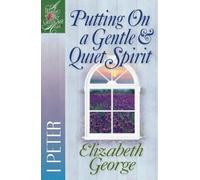 Elizabeth George Putting On a Gentle and Quiet Spirit (Tascabile)