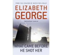 Elizabeth George What Came Before He Shot Her (Tascabile)