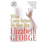 Elizabeth George What Came Before He Shot Her (Tascabile)