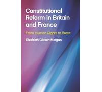 Elizabeth Gibson-Mor Constitutional Reform in Britain and Fra (Copertina rigida)