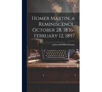 Elizabeth Gilbe Homer Martin, a Reminiscence, October 28, 183 (Copertina rigida)