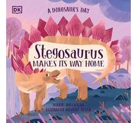 Elizabeth Gilbert A Dinosaur's Day: Stegosaurus Makes Its Wa (Copertina rigida)