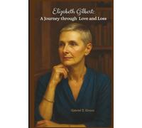 Elizabeth Gilbert: A Journey through Love and Loss