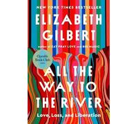 Elizabeth Gilbert All the Way to the River: Oprah's Book Club (Copertina rigida)