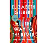 Elizabeth Gilbert All the Way to the River: Oprah's Book Club (Copertina rigida)