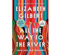 Elizabeth Gilbert All the Way to the River: Oprah's Book Club (Tascabile)
