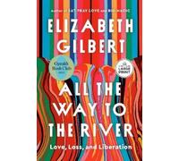 Elizabeth Gilbert All the Way to the River: Oprah's Book Club (Tascabile)