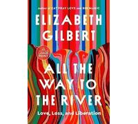 Elizabeth Gilbert All the Way to the River: Oprah's Book Club (Tascabile)
