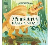 Elizabeth Gilbert B A Dinosaur's Day: Spinosaurus Makes a Sp (Copertina rigida)