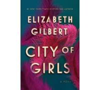 Elizabeth Gilbert City of Girls (Copertina rigida)