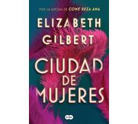 Elizabeth Gilbert Ciudad de mujeres / City of Girls (Tascabile)