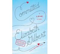 Elizabeth Gilbert Committed (Tascabile)