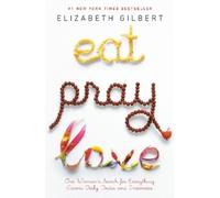 Elizabeth Gilbert Gilbert, Elizabeth Eat Pray Love (Tascabile)