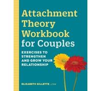 Elizabeth Gillette LCSW Attachment Theory Workbook for Couples (Tascabile)