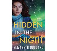 Elizabeth Goddard Hidden in the Night (Tascabile) Missing in Alaska