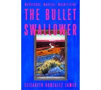 Elizabeth Gonzalez James The Bullet Swallower (Copertina rigida)