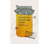 Elizabeth Gowing Travels Through Blood and Honey (Tascabile)