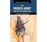 Elizabeth Greenhalgh The French Army and the First World War (Copertina rigida)